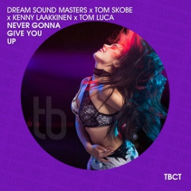 DREAM SOUND MASTERS & TOM SKOBE & KENNY LAAKKINEN & TOM LUCA - NEVER GONNA GIVE YOU UP